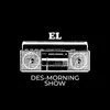 El Des-Morning Show