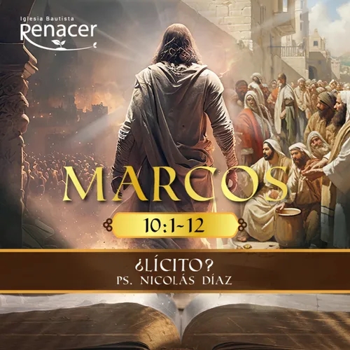 ¿Lícito? | Marcos 10:1-12 | Ps. Nicolás Díaz