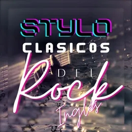 Clásicos del Rock en Inglés con Stylo