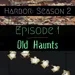 Episode 1: Old Haunts - Harbor Season 2
