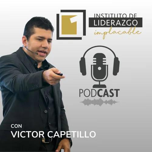 Liderazgo Implacable Podcast con Victor Capetillo