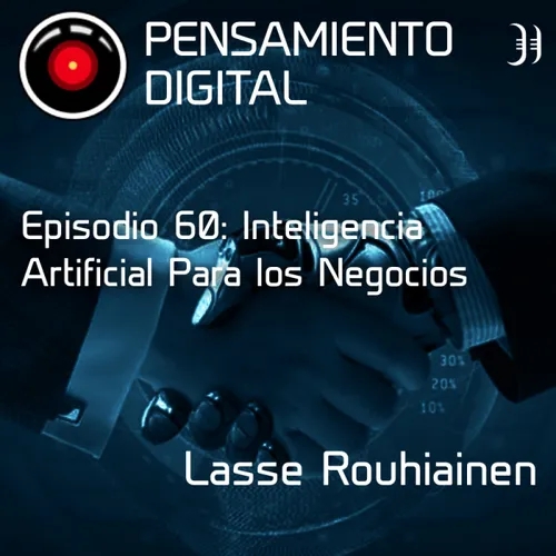 Episodio 60: Inteligencia Artificial para los Negocios, con Lasse Rouhiainen
