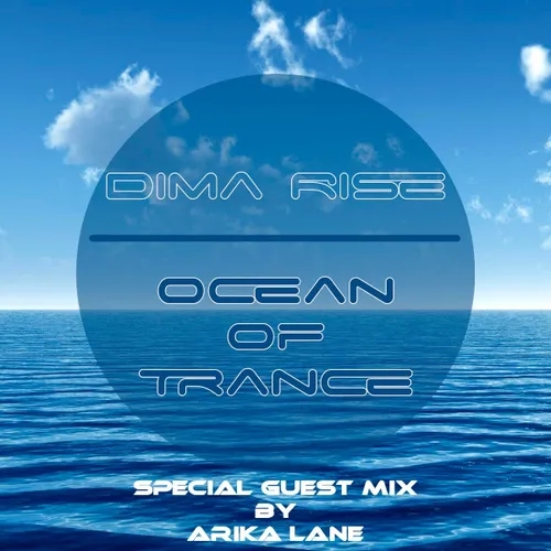 Dima Rise - Ocean Of Trance (Special Guest Mix By Arika Lane) #166