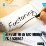 ¿Es seguro invertir en Factoring en el Perú?