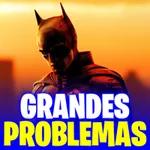 Os Maiores Problemas de THE BATMAN