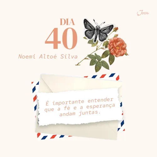 Dia 40 - Devocional Cartas para uma amiga - Esperança renovada - Noemi Altoé Silva