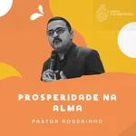 Prosperidade na Alma - Pastor Rogerinho