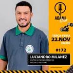 #172 - Luciandro Milanez - Pintor e Proprietário da Milanez Pinturas - AdamiCast