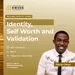 Identity, Self Worth and Validation with Daniel Obiyor 