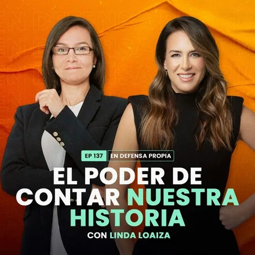 El poder de contar nuestra historia con Linda Loaiza | En Defensa Propia 137 | Erika de la Vega