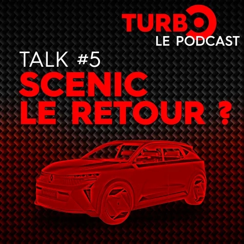 Talk #5 : Renault, le retour du Scenic ?