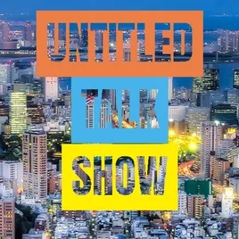 Untitled Talk Show - Audio Version