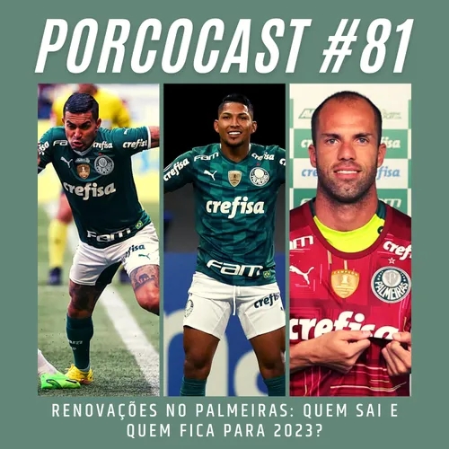 Porcocast #81-~Renovações no Palmeiras: quem sai e quem fica em 2023