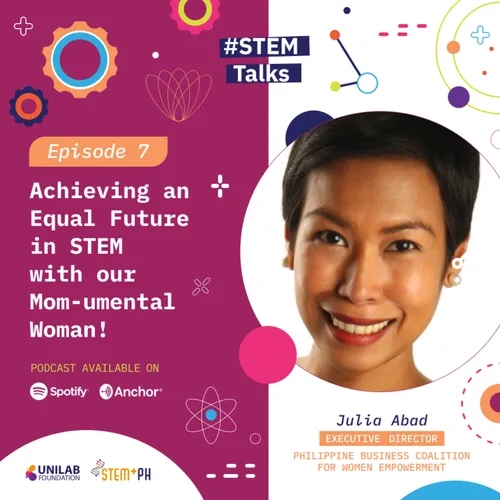 #7: Achieving an equal future in STEM with our Mom-umental woman, Julia Abad!