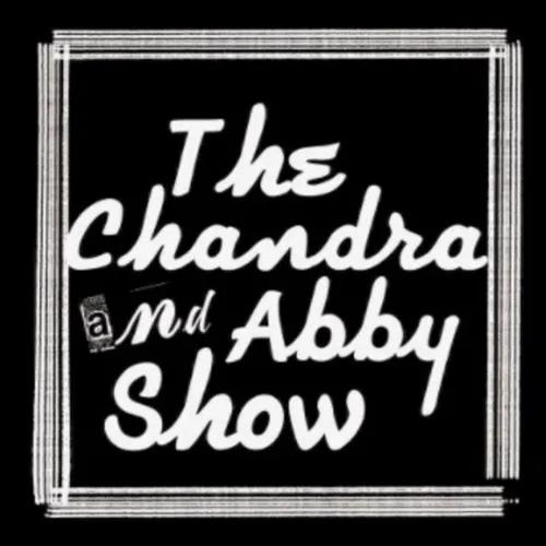 The Chandra & Abby Show