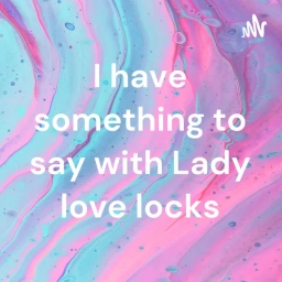 “SPEAK” With Lady love locks 