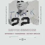 Reppin Sessions Podcast Episode 7 Honoring #22 Roy Bruce