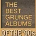 Pitchfork Best Grunge Albums of the 90's - Jackson Main, Noyan Hilmi, Matt Bourassa 
