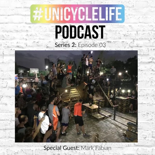 #unicyclelife Podcast - Series 2 Episode 003: Mark Fabian