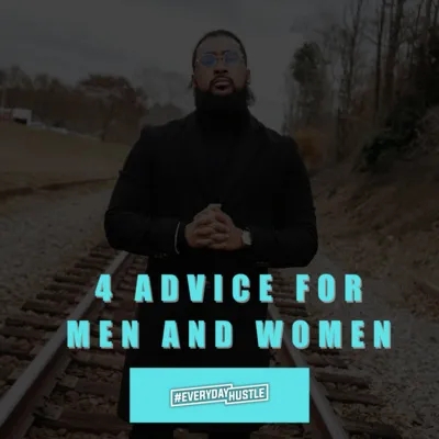 4 Advice for men and 4 advice for women | Adam Ali of #EverydayHustle