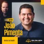 #149: João Pimenta, diretor da Casa63