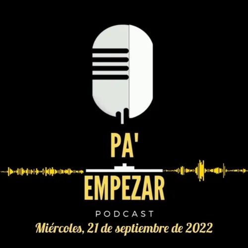 Pa' Empezar • 21/09/22 Independencia, 19S y el Popocatépetl 