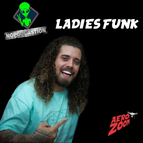 Noposdcastion no AeroZoom - EP #01 Ladies Funk