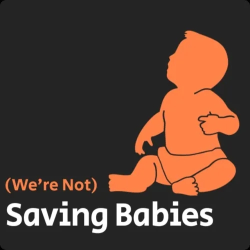 (We're Not) Saving Babies