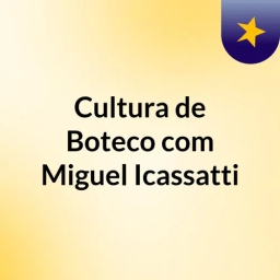 Cultura de Boteco, com Miguel Icassatti