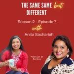 Same Same but Different Season 2 - Guest Series with Anita Sachariah