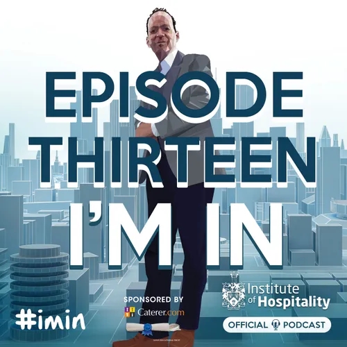 #013 - I'm In - The Institute of Hospitality's Official Podcast - Mindset v Experience 2