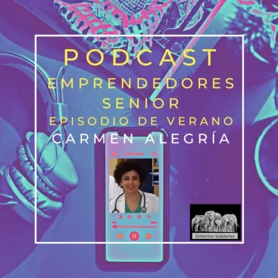 Episodio de Verano del podcast Emprendedores Senior con la Dra Carmen Alegría, hablamos de gestión del estrés en el emprendimiento