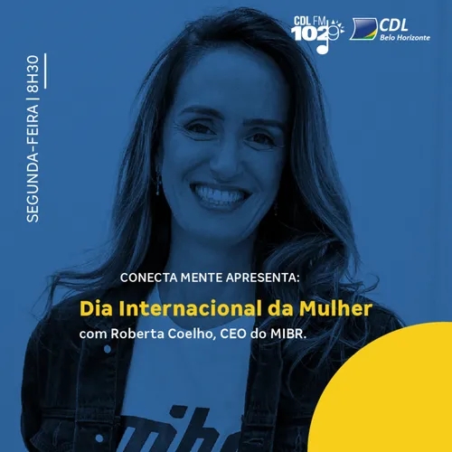 Dia Internacional da Mulher com Roberta Coelho | Conecta Mente #222