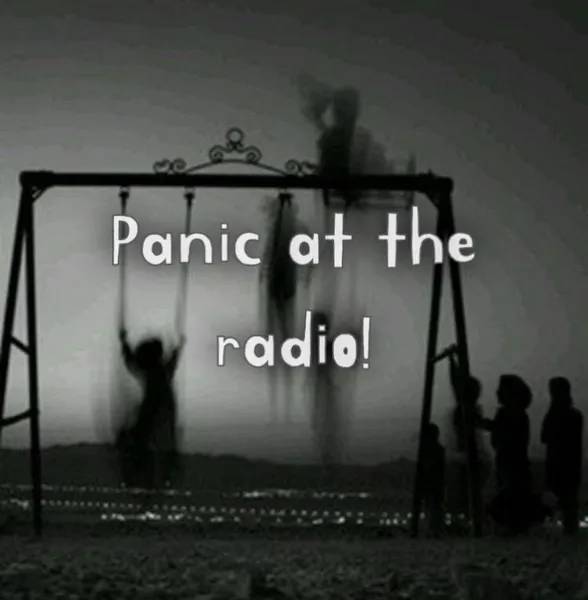 Panic at the radio