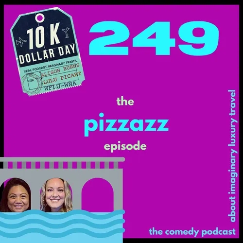 249: The Pizzazz Episode.