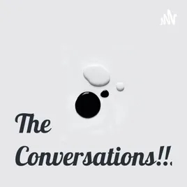 The Conversations!!!
