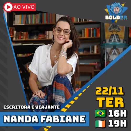 Escritora e Viajante - Nanda Fabiane | Bolder Podcast 175