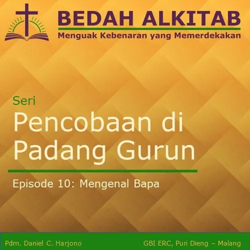 Seri Pencobaan di Padang Gurun 10 - Mengenal Bapa