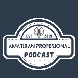 Amatiran Profesional Podcast