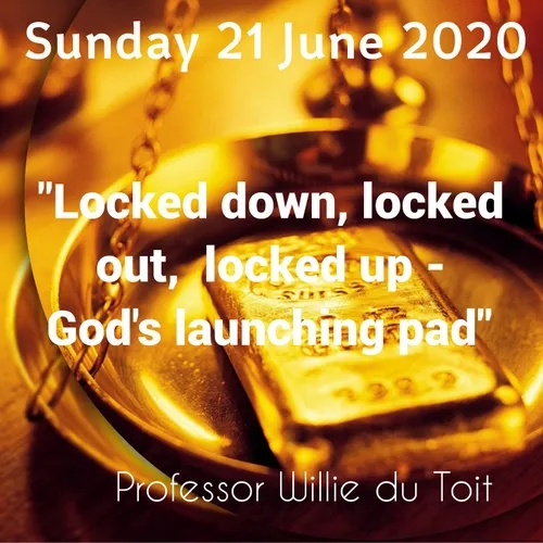Locked down, locked up and locked out- God's launching pad