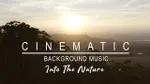 (No Copyright) Cinematic Background Music - Into The Nature