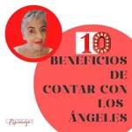 10 BENEFICIOS 🥰 de contar con la presencia de los ÁNGELES 😇Esperanza Contreras