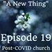 19: "A new thing", Episode 19: "Seesaw Masks" - Post-Lockdown church