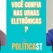 ✂ Você confia nas urnas eletrônicas? #POLITICAST #cortes