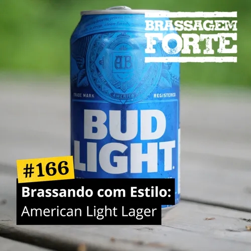 #166 – Brassando com Estilo: American Light Lager