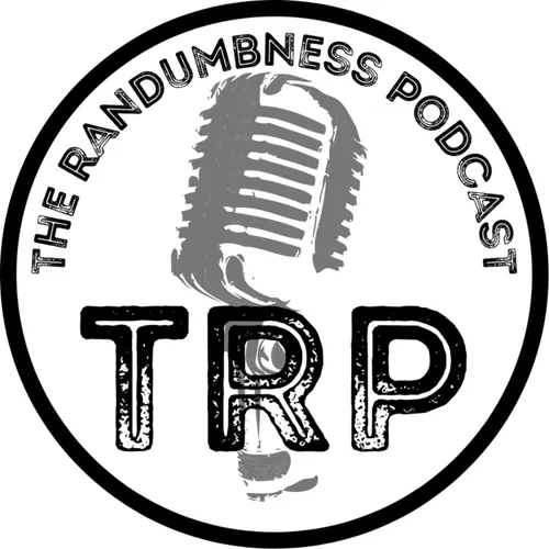The Randumbness Podcast