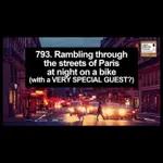 793. Rambling Through the Streets of Paris at Night on a Bike (with a VERY special guest)