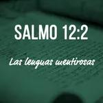 Las lenguas mentirosas - Salmo 12:2