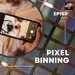 #WTF - EP158 Pixel Binning