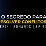 O segredo para resolver conflitos | Pastor Rodrigo Mocellin